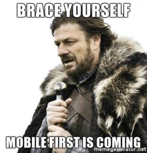 Brace Yourself Mobile First is Coming